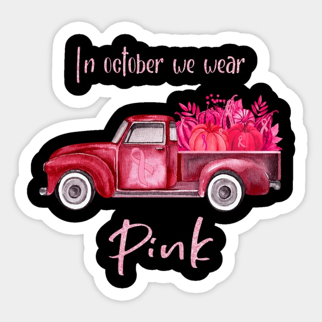 Truck Pumpkin Ribbon Breast Cancer Awareness In October We Wear Pink Sticker by Magazine